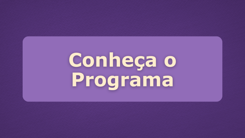 Conhe&ccedil;a o Programa